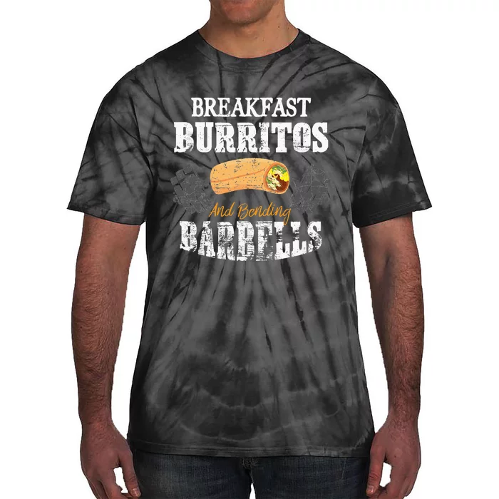 Breakfast Burritos And Bending Barbells funny foodie Tie-Dye T-Shirt