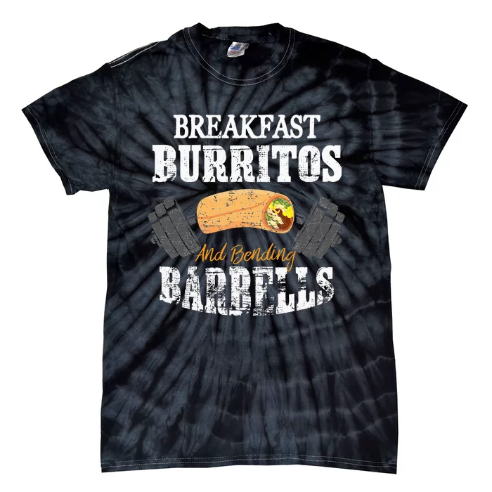 Breakfast Burritos And Bending Barbells funny foodie Tie-Dye T-Shirt