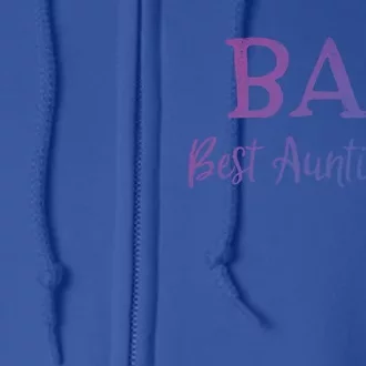 Bae Best Auntie Ever Aunt Christmas Mothers Day Gift Full Zip Hoodie