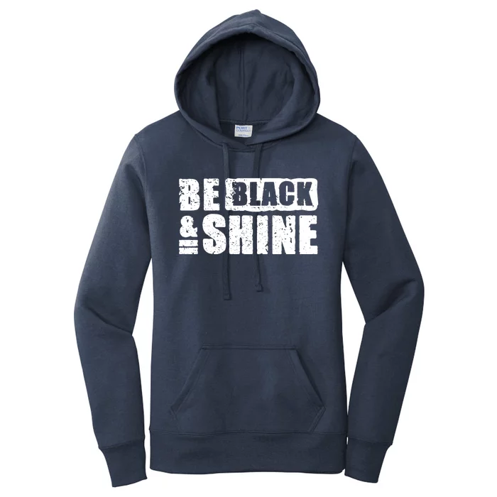 Be Black And Shine African American Black History Month Gift Women's Pullover Hoodie