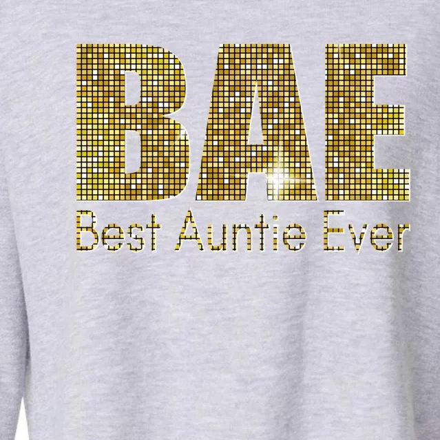 Bae Best Auntie Ever Aunty Gift Cropped Pullover Crew