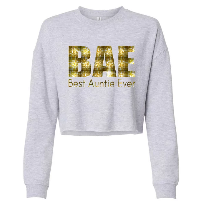 Bae Best Auntie Ever Aunty Gift Cropped Pullover Crew