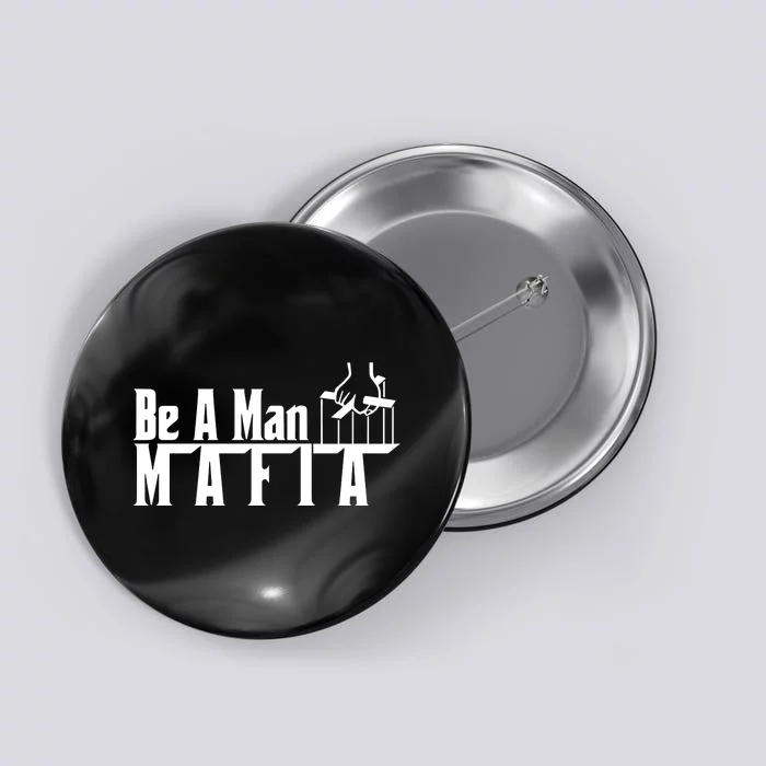 Boston Be A Man Mafia Button