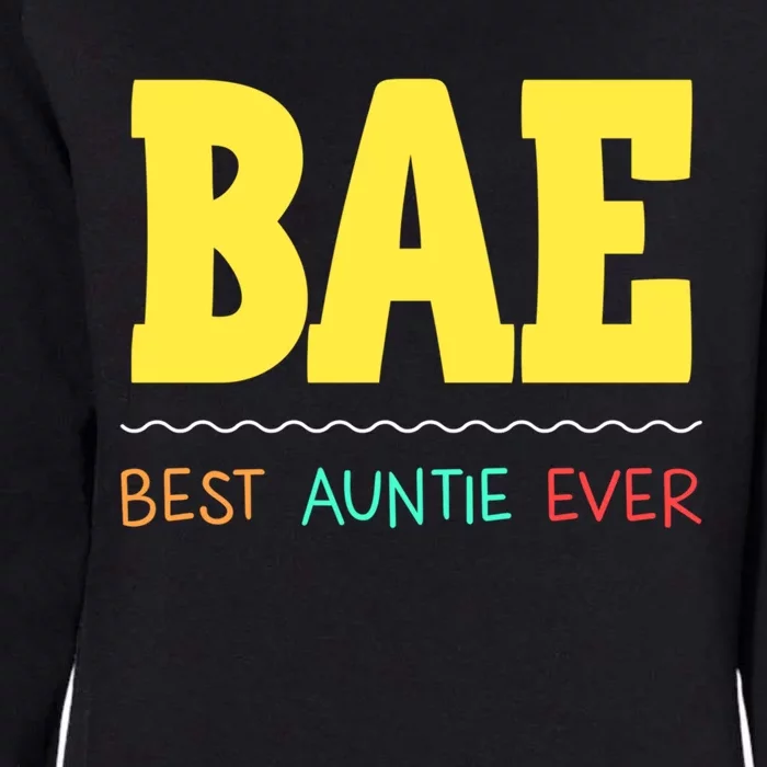 Bae Best Auntie Ever Bae Aunt Best Aunt Funny Auntie Gift Womens California Wash Sweatshirt