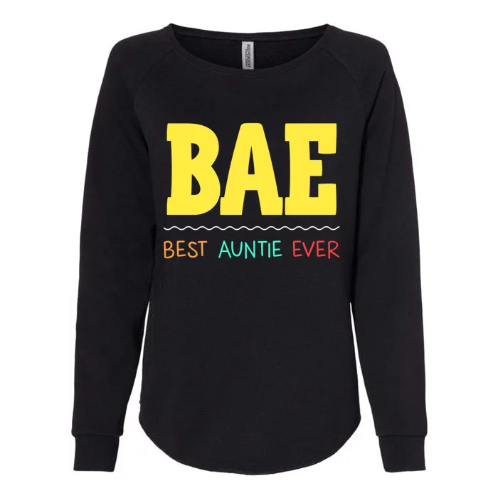 Bae Best Auntie Ever Bae Aunt Best Aunt Funny Auntie Gift Womens California Wash Sweatshirt