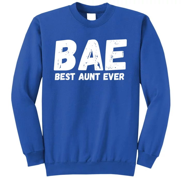 Bae Best Auntie Ever Family Aunt Love Gift Tall Sweatshirt