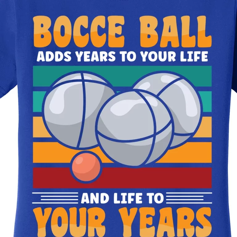 Bocce Ball Adds Years To Your Life Bocce Ball Funny Gift Women's T-Shirt