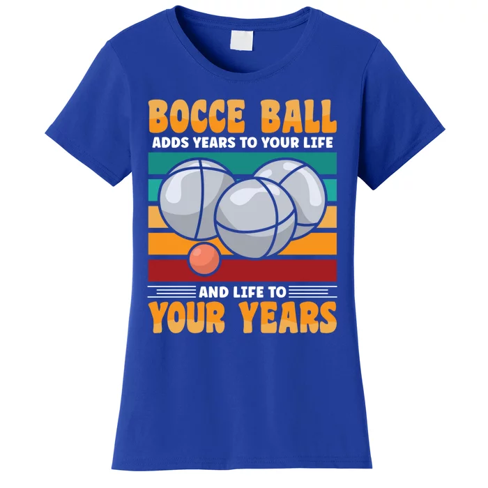 Bocce Ball Adds Years To Your Life Bocce Ball Funny Gift Women's T-Shirt