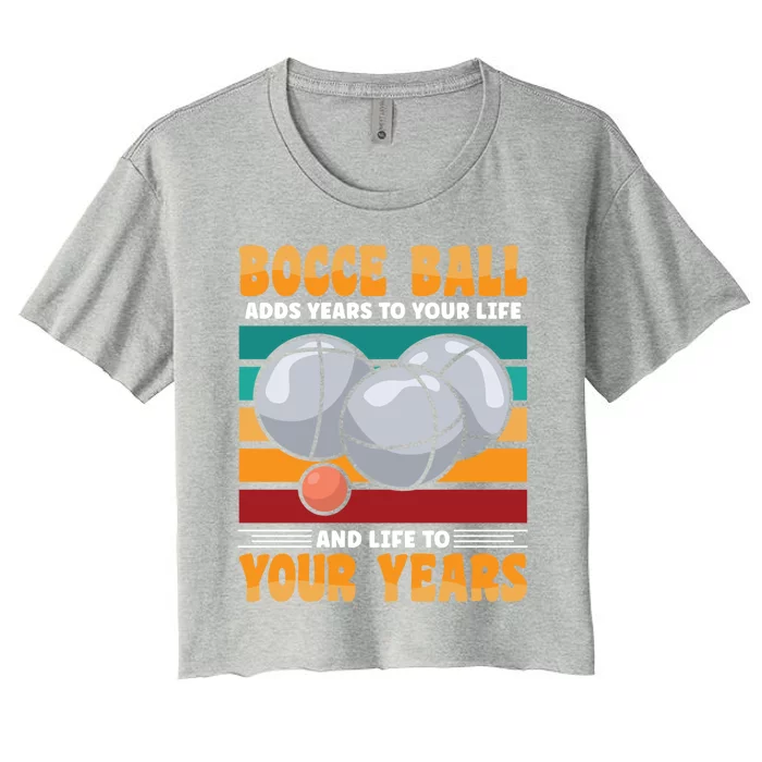 Bocce Ball Adds Years To Your Life Bocce Ball Funny Gift Women's Crop Top Tee