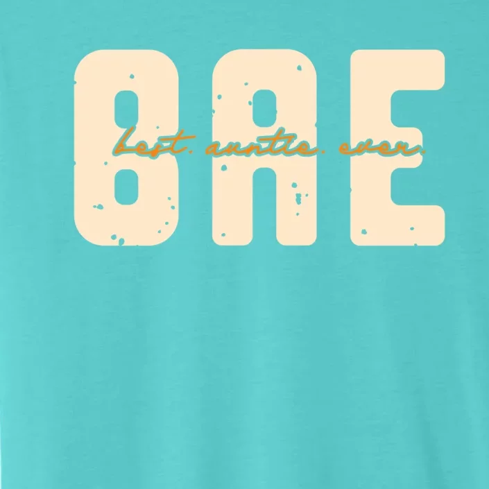 Bae Best Auntie Ever Aunts Great Aunt Great Gift ChromaSoft Performance T-Shirt