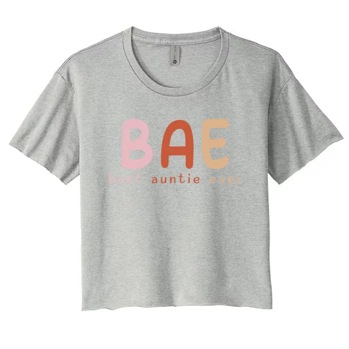 Bae Best Auntie Ever Funny Gift For Aunts And Aunties Meaningful Gift Women's Crop Top Tee