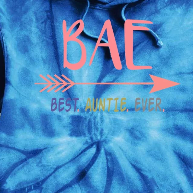 Bae Best Auntie Ever Gift Meaningful Gift For Best Aunt Ever Tie Dye Hoodie