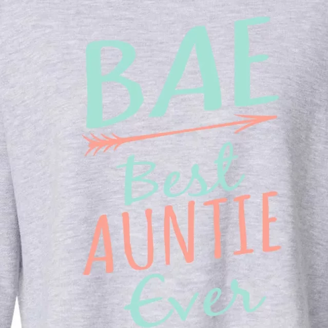 Bae Best Auntie Ever Gift Cute Aunt Gift Cropped Pullover Crew