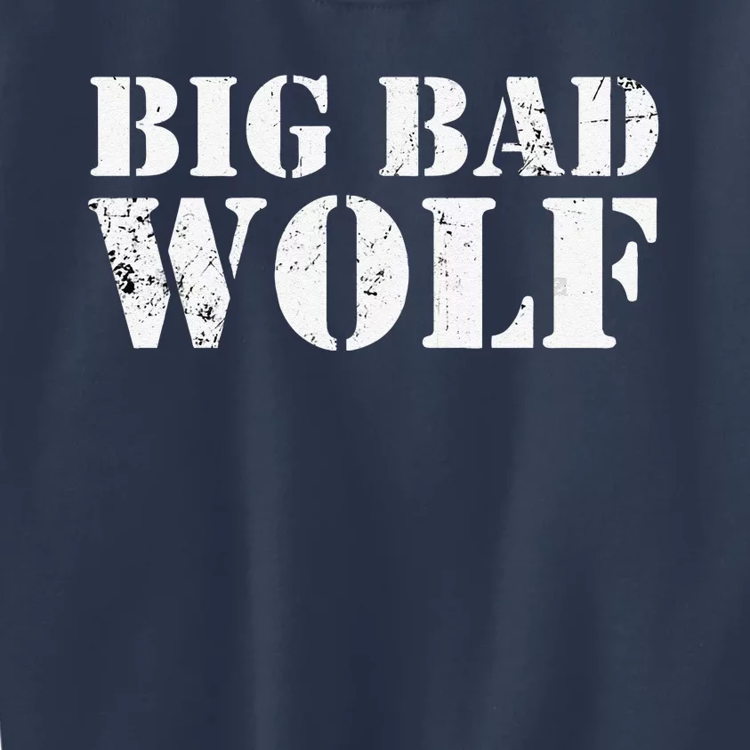 Big Bad And Wolf Funny Wolves Werewolf Cool Dog Gift Kids Sweatshirt