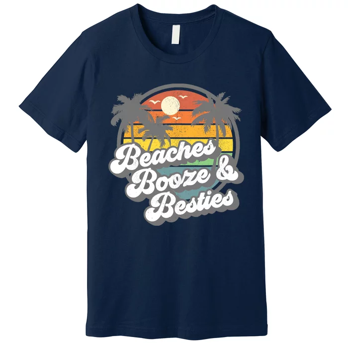 Beaches Booze and Besties Funny Retro 70s Beach Wo Gift Premium T-Shirt