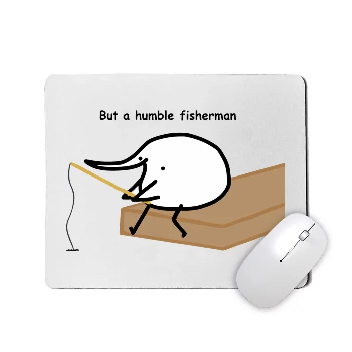 Berdyaboi But A Humble Fisherman Mousepad