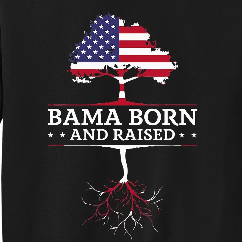 Bama Born And Raised Alabama Home State Tall Sweatshirt