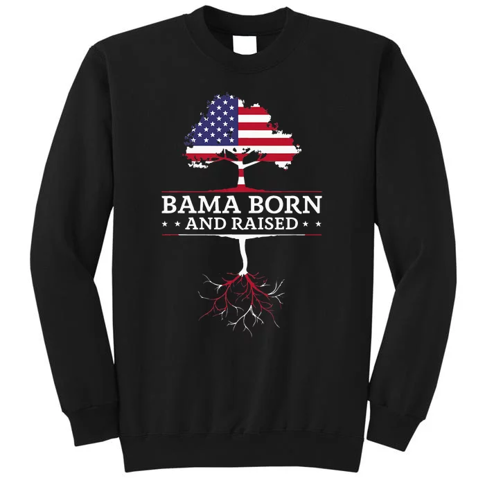 Bama Born And Raised Alabama Home State Tall Sweatshirt