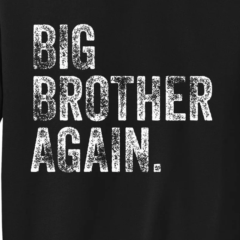 Big Brother Again Bro Promoted To Big Bro Tall Sweatshirt