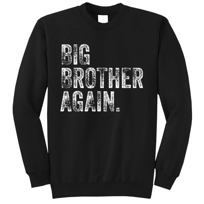 Big Brother Again Bro Promoted To Big Bro Tall Sweatshirt