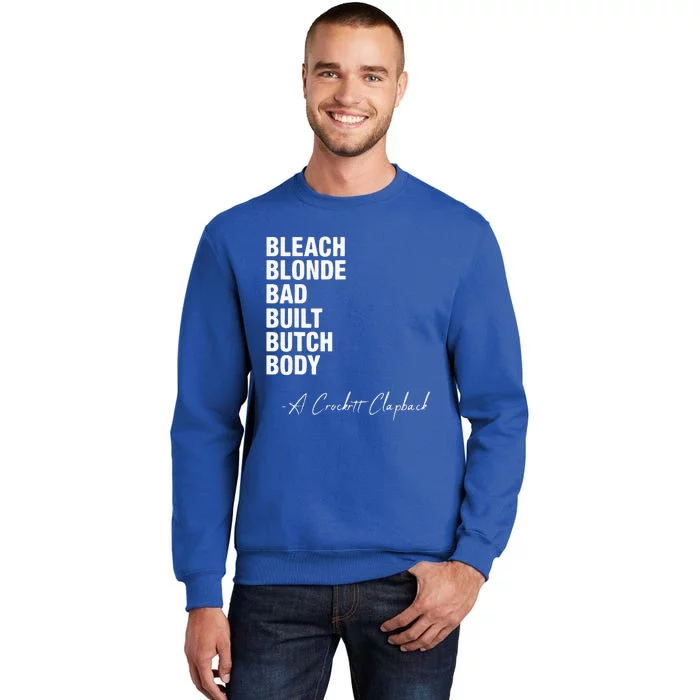 Bleach Blonde Bad Built Butch Body Tall Sweatshirt