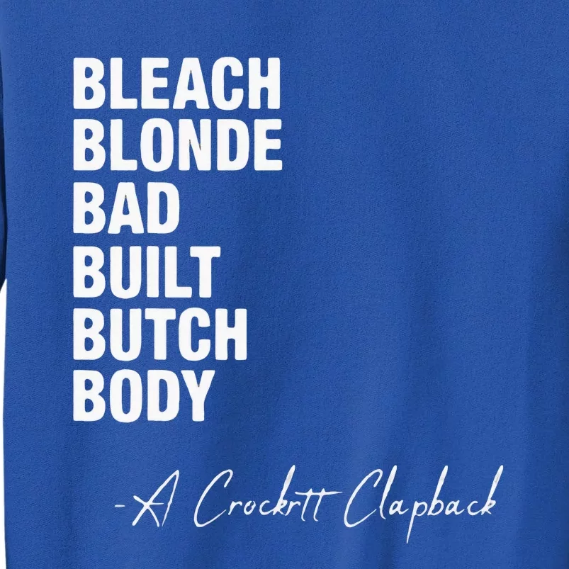 Bleach Blonde Bad Built Butch Body Tall Sweatshirt