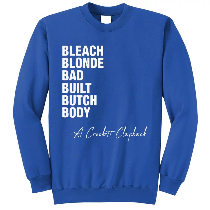 Bleach Blonde Bad Built Butch Body Tall Sweatshirt