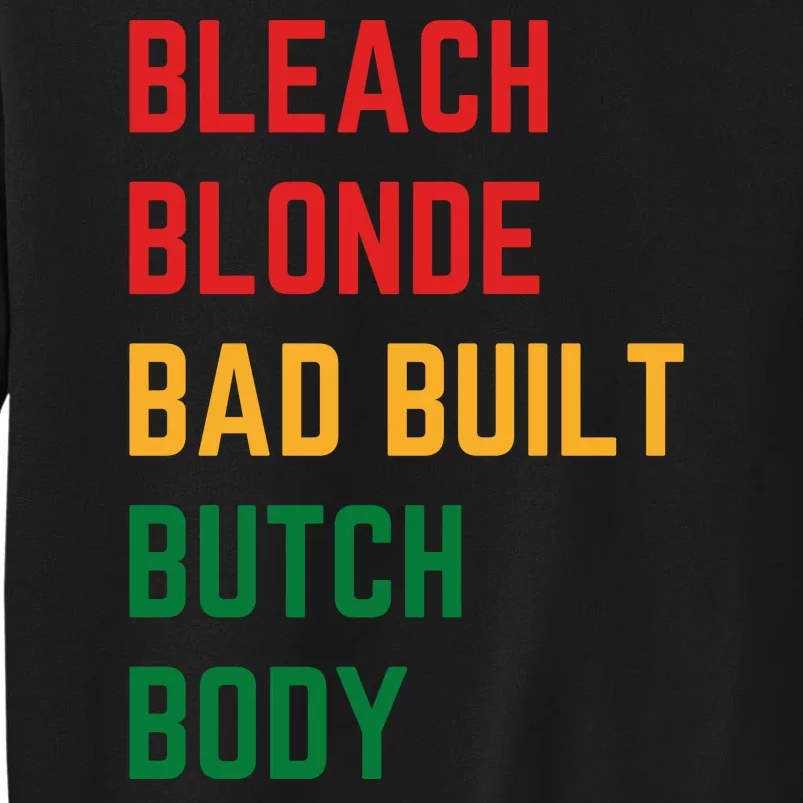 Bleach Blonde Bad Built Butch Body Tall Sweatshirt