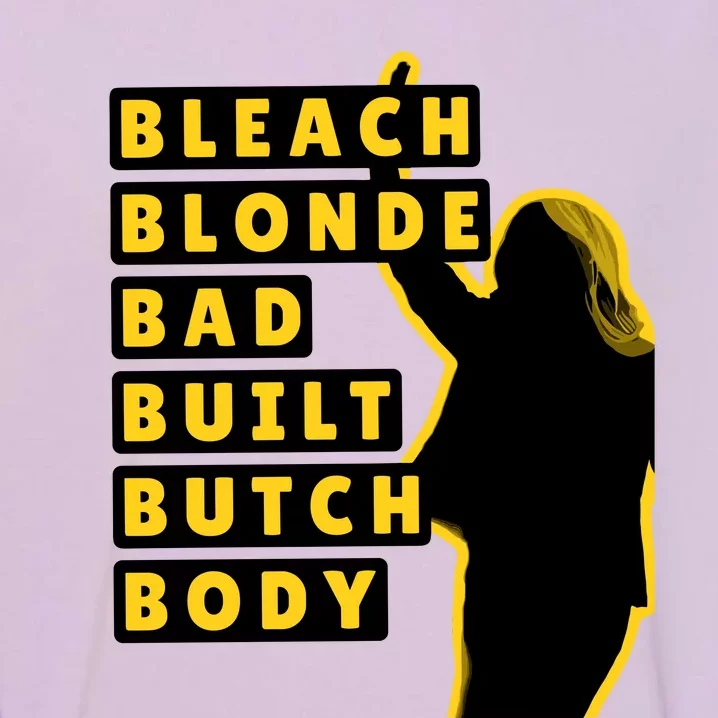 Bleach Blonde Bad Built Butch Body Garment-Dyed Sweatshirt