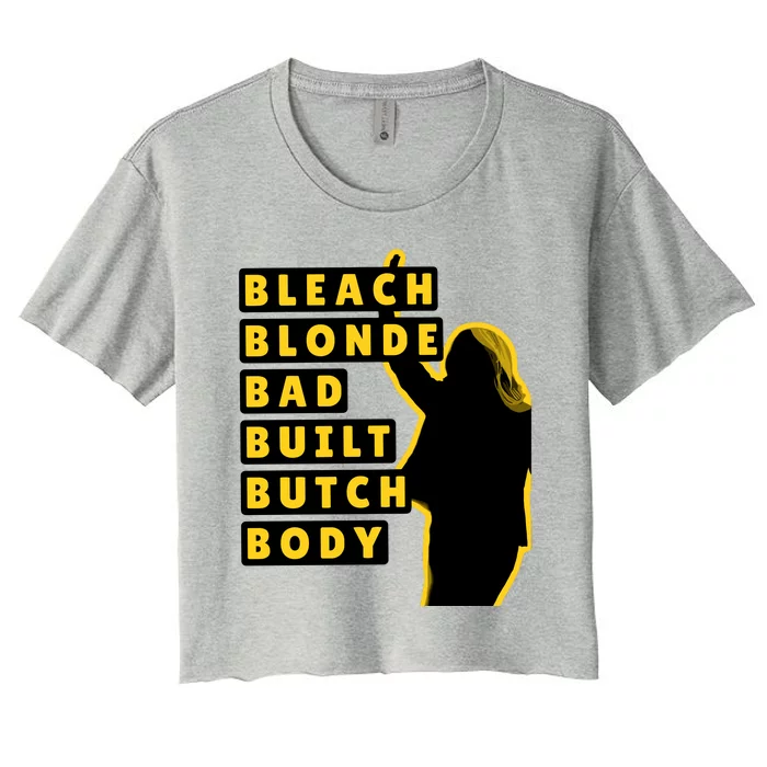 Bleach Blonde Bad Built Butch Body Women's Crop Top Tee