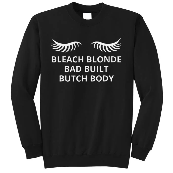 Bleach Blonde Bad Built Butch Body Tall Sweatshirt