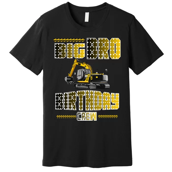 Big Bro Brother Birthday Crew Party Excavator Premium T-Shirt