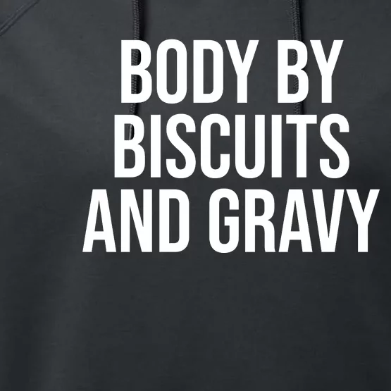 Body By Biscuits And Gravy Funny Jokes Sarcastic Performance Fleece Hoodie