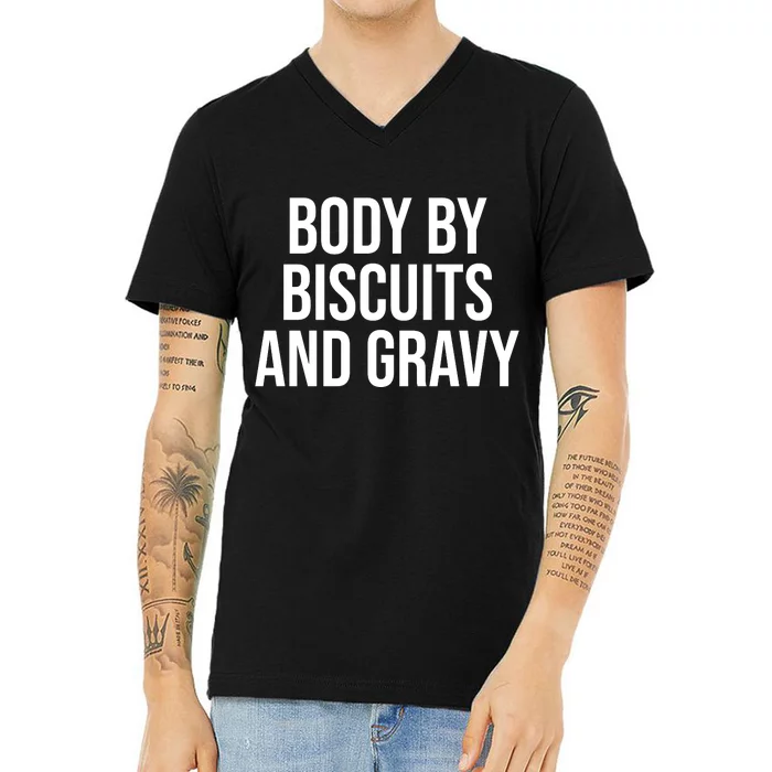 Body By Biscuits And Gravy Funny Jokes Sarcastic V-Neck T-Shirt