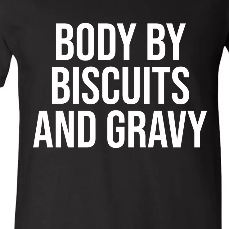 Body By Biscuits And Gravy Funny Jokes Sarcastic V-Neck T-Shirt