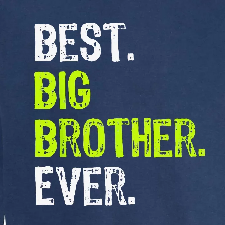 Best Big Brother Ever Teenager Older Sibling Garment-Dyed Sweatshirt