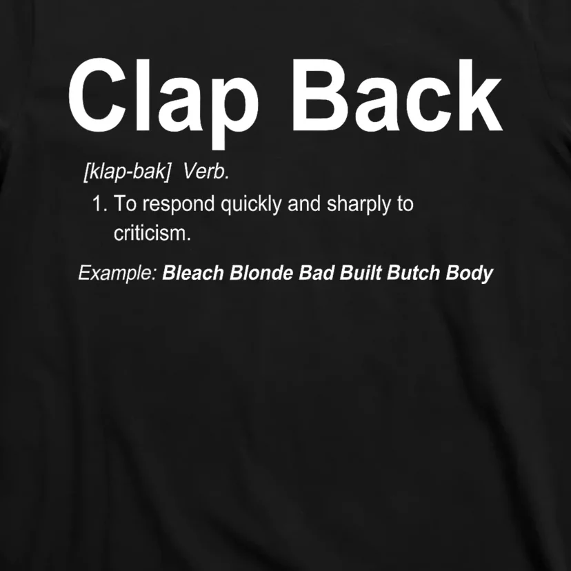 Bleach Blonde Bad Built Butch Body Clap Back Funny Political T-Shirt