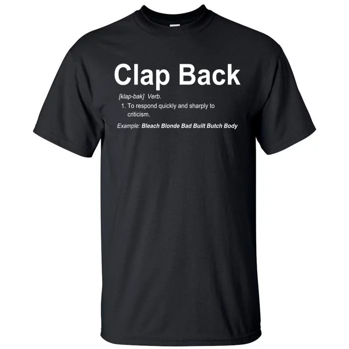 Bleach Blonde Bad Built Butch Body Clap Back Funny Political Tall T-Shirt