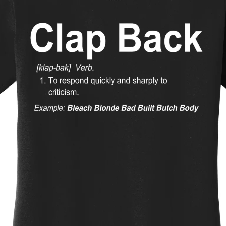 Bleach Blonde Bad Built Butch Body Clap Back Funny Political Women's T-Shirt