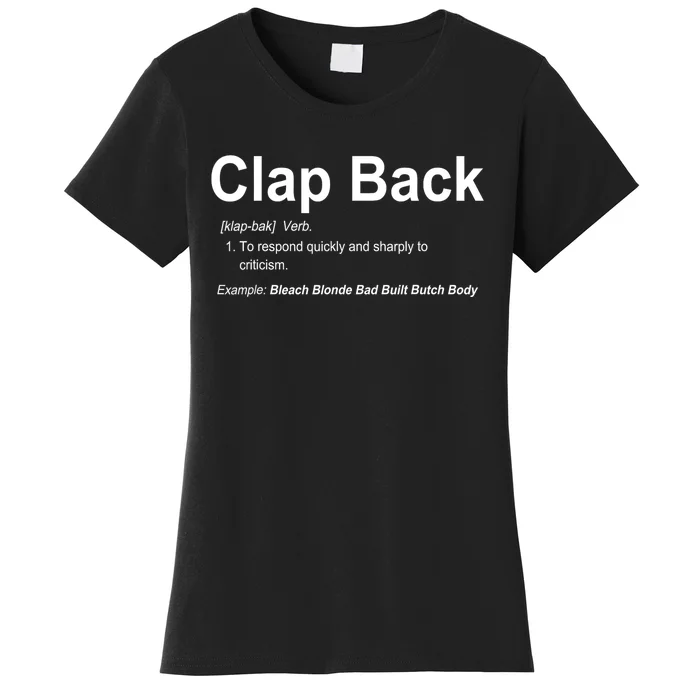 Bleach Blonde Bad Built Butch Body Clap Back Funny Political Women's T-Shirt