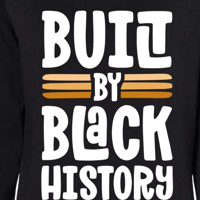 Built By Black History Month Proud African American Pride Gift Womens California Wash Sweatshirt