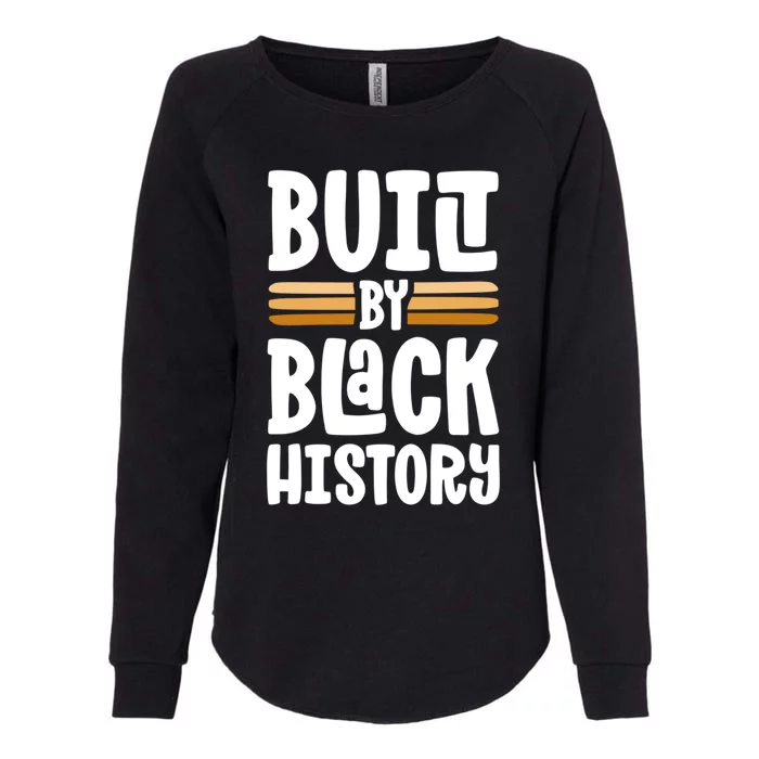 Built By Black History Month Proud African American Pride Gift Womens California Wash Sweatshirt