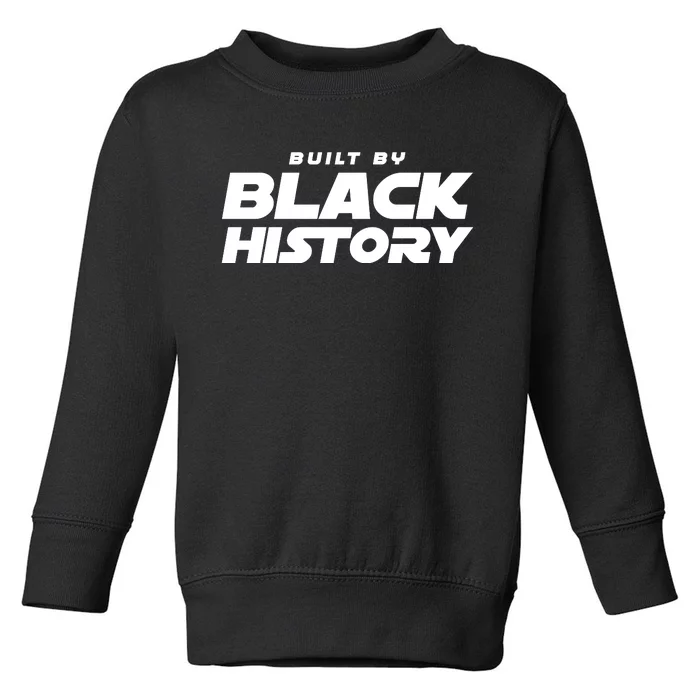 Built By Black History Celebrate Black History Month Toddler Sweatshirt