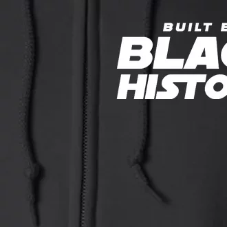 Built By Black History Celebrate Black History Month Full Zip Hoodie