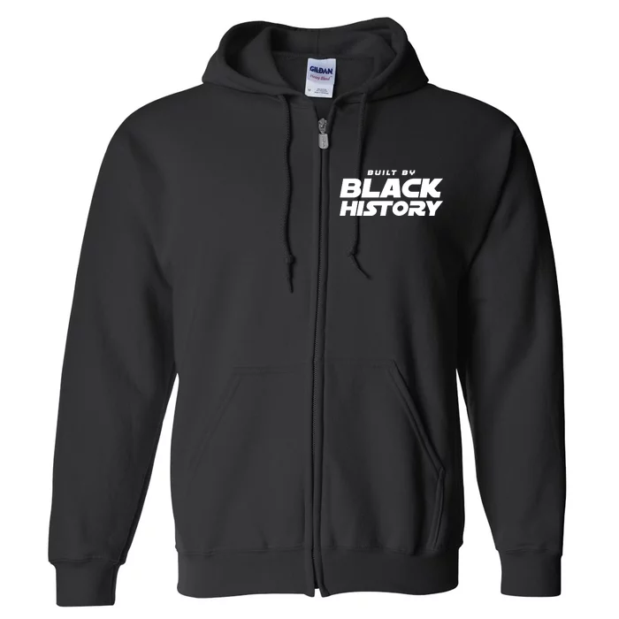 Built By Black History Celebrate Black History Month Full Zip Hoodie