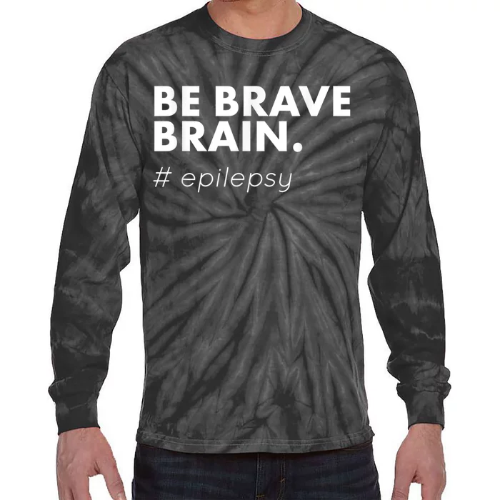 Be Brave Brain Epilepsy Awareness Tie-Dye Long Sleeve Shirt