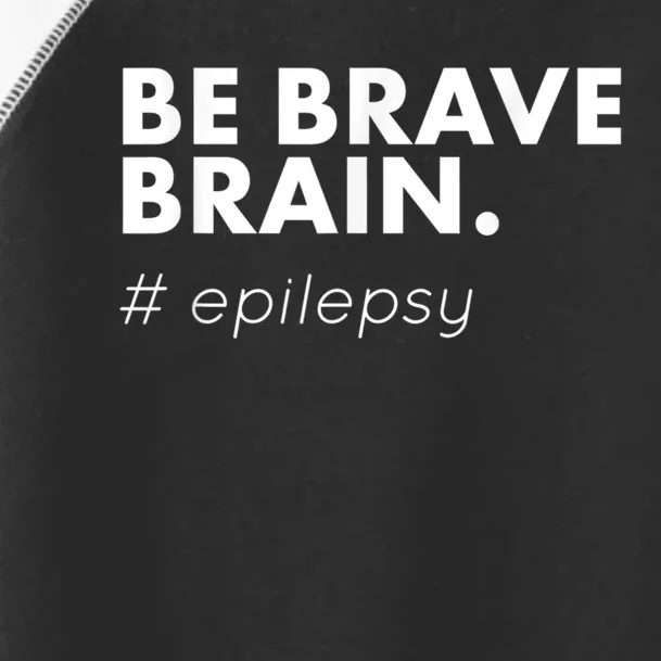 Be Brave Brain Epilepsy Awareness Toddler Fine Jersey T-Shirt