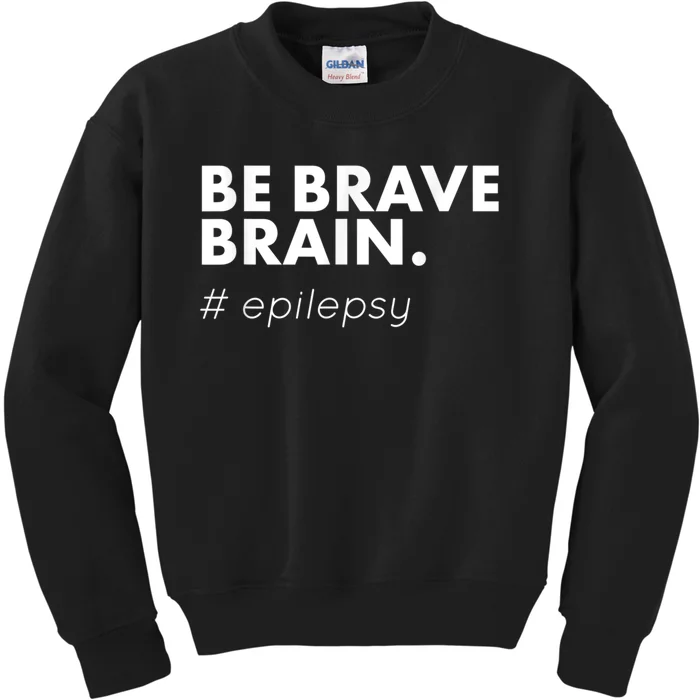 Be Brave Brain Epilepsy Awareness Kids Sweatshirt