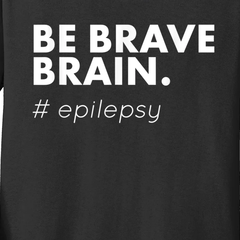 Be Brave Brain Epilepsy Awareness Kids Long Sleeve Shirt