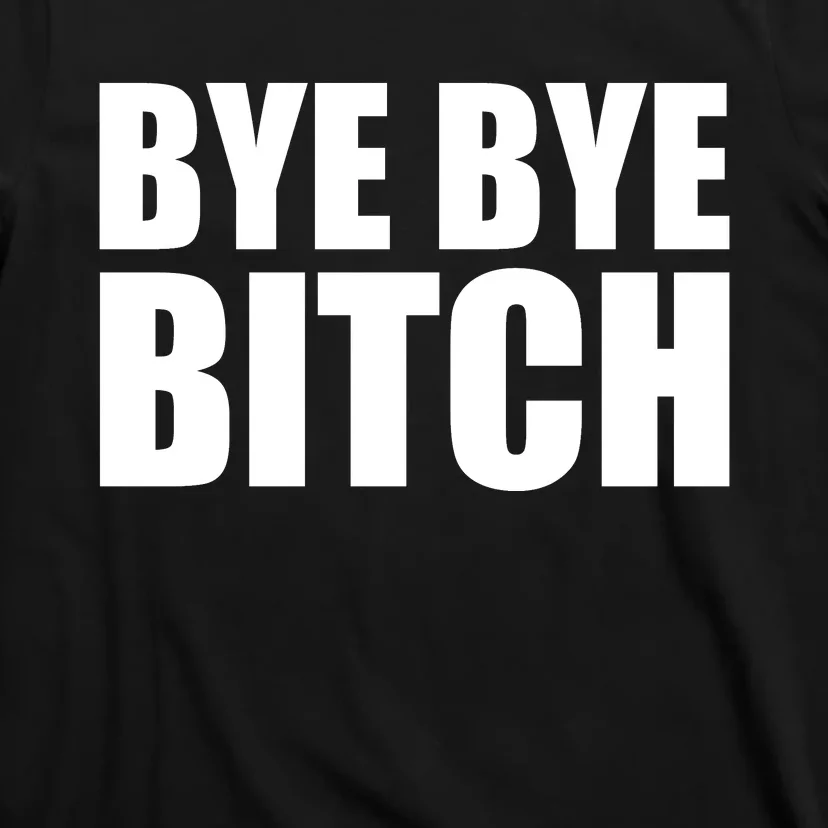 BYE BYE BITCH Funny Wrestling Fan T-Shirt